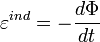 \varepsilon^{ind}=-\frac{d\Phi}{dt}