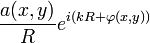 \frac{a(x,y)}{R}e^{i(kR+\varphi(x,y))}