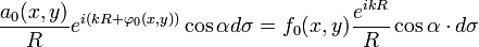 \frac{a_0(x,y)}{R}e^{i(kR+\varphi_0(x,y))}\cos\alpha d\sigma=f_0(x,y)\frac{e^{ikR}}{R}\cos\alpha\cdot d\sigma