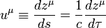 u^{\mu}\equiv\frac{dz^{\mu}}{ds}=\frac{1}{c}\frac{dz^{\mu}}{d\tau}