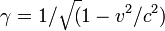 \gamma=1/\sqrt(1-v^2/c^2)