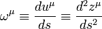 \omega^{\mu}\equiv \frac{du^{\mu}}{ds}\equiv \frac{d^2  z^{\mu}}{ds^2} 