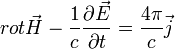 rot \vec{H}-\frac{1}{c}\frac{\partial\vec{E}}{\partial t}=\frac{4\pi}{c}\vec{j}