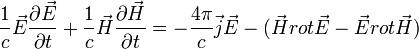 \frac{1}{c}\vec{E}\frac{\partial \vec{E}}{\partial t}+\frac{1}{c}\vec{H}\frac{\partial \vec{H}}{\partial t}=-\frac{4\pi}{c}\vec{j}\vec{E}-(\vec{H}rot\vec{E}-\vec{E}rot\vec{H}) 