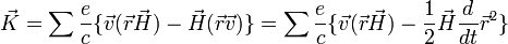 \vec{K}=\sum \frac{e}{c}\{\vec{v}(\vec{r}\vec{H})-\vec{H}(\vec{r}\vec{v})\}=\sum \frac{e}{c} \{\vec{v}(\vec{r}\vec{H})- \frac{1}{2}\vec{H} \frac{d}{dt}\vec{r}^2\}