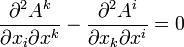 \frac{\partial^2 A^k}{\partial x_i \partial x^k}-\frac{\partial^2 A^i}{\partial x_k \partial x^i}=0