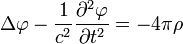 \Delta \varphi - \frac{1}{c^2}\frac{\partial^2 \varphi}{\partial t^2}=-4\pi \rho