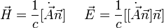 \vec{H}= \frac{1}{c}[\dot{\vec{A}}\vec{n}]~~~~\vec{E}=\frac{1}{c}[[\dot{\vec{A}}\vec{n}]\vec{n}]
