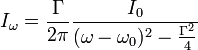 I_{\omega}=\frac{\Gamma}{2\pi} \frac{I_0}{(\omega-\omega_0)^2- \frac{\Gamma^2}{4}}