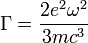 \Gamma=\frac{2e^2\omega^2}{3mc^3}