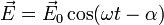 \vec{E}= \vec{E}_0 \cos (\omega t - \alpha) 