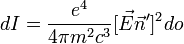 dI= \frac{e^4}{4\pi m^2 c^3}[\vec{E}\vec{n}']^2do