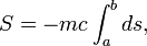 S=-mc\int_{a}^{b}ds,
