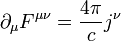 \partial_{\mu}F^{\mu\nu}=\frac{4\pi}{c}j^{\nu} 