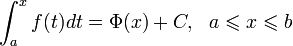 \int_{a}^{x}f(t)dt=\Phi(x)+C,~~a\leqslant x\leqslant b