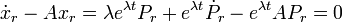 \dot{x}_r-Ax_r=\lambda e^{\lambda t}P_r+e^{\lambda t}\dot{P}_r-e^{\lambda t}AP_r=0