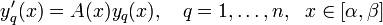 y'_{q}(x)=A(x)y_q(x),~~~q=1,\ldots,n,~~x\in[\alpha,\beta]