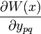 \frac{\partial W(x)}{\partial y_{pq}}