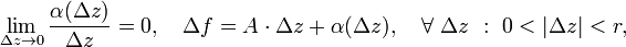 \lim_{\Delta z\to 0}\frac{\alpha(\Delta z)}{\Delta z}=0,~~~\Delta f=A\cdot \Delta z +\alpha(\Delta z),~~~\forall~\Delta z~:~0<|\Delta z|<r,