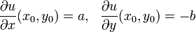 \frac{\partial u}{\partial x}(x_0,y_0)=a,~~\frac{\partial u}{\partial y}(x_0,y_0)=-b