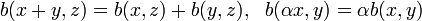 b(x+y,z)=b(x, z)+b(y,z),~~b(\alpha x,y)=\alpha b(x,y)