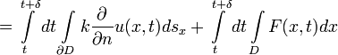 =\int\limits_{t}^{t+\delta}dt\int\limits_{\partial D}k\frac{\partial}{\partial n}u(x,t)ds_x+\int\limits_{t}^{t+\delta}dt\int\limits_{D}F(x,t)dx