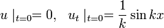 u\mid_{t=0}=0,~~u_t\mid_{t=0}=\frac{1}{k}\sin{kx}