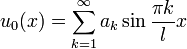 u_0(x)=\sum^{\infty}_{k=1}a_k\sin\frac{\pi k}{l}x