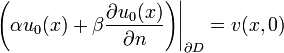 \left.\left(\alpha u_0(x)+\beta\frac{\partial u_0(x)}{\partial n}\right)\right|_{\partial D}=v(x,0)