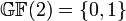 \mathbb{GF}(2)=\{0,1\}