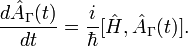 \frac{d\hat{A}_{\Gamma}(t)}{dt}=\frac{i}{\hbar}[\hat{H},\hat{A}_{\Gamma}(t)].