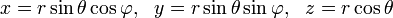 x=r\sin\theta\cos\varphi,~~y=r\sin\theta\sin\varphi,~~z=r\cos\theta