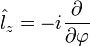 \hat{l}_z=-i\frac{\partial}{\partial\varphi} 