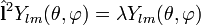 \hat{\bold l}^2Y_{lm}(\theta, \varphi)=\lambda Y_{lm}(\theta, \varphi)