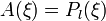 A(\xi)=P_{l}(\xi)