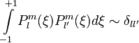 \int\limits_{-1}^{+1}P^m_l(\xi)P^m_{l'}(\xi)d\xi\sim \delta_{ll'}