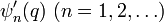 \psi'_n(q)~(n=1,2,\ldots)