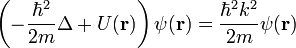 \left(-\frac{\hbar^2}{2m}\Delta+U(\bold{r})\right)\psi(\bold{r})=\frac{\hbar^2k^2}{2m}\psi(\bold{r})