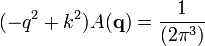 (-q^2+k^2)A(\bold{q})=\frac{1}{(2\pi^3)}