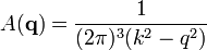 A(\bold{q})=\frac{1}{(2\pi)^3(k^2-q^2)}