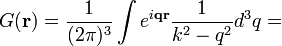 G(\bold{r})=\frac{1}{(2\pi)^3}\int e^{i\bold{qr}} \frac{1}{k^2-q^2}d^3 q=