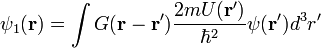 \psi_1(\bold{r})=\int G(\bold{r}-\bold{r}')\frac{2mU(\bold{r}')}{\hbar^2}\psi(\bold{r}')d^3r'