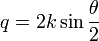 q=2k\sin\frac{\theta}{2}