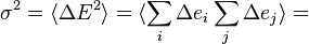 \sigma^2=\langle \Delta E^2\rangle=\langle \sum_{i}\Delta e_i\sum_{j}\Delta e_j\rangle=