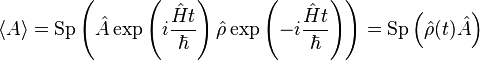 \langle A\rangle=\mathrm{Sp}\left(\hat{A}\exp\left(i\frac{\hat{H}t}{\hbar}\right)\hat{\rho}\exp\left(-i\frac{\hat{H}t}{\hbar}\right)\right)=\mathrm{Sp}\left( \hat{\rho}(t)\hat{A}\right)