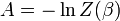 A=-\ln Z(\beta)