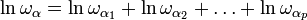 \ln\omega_{\alpha}=\ln\omega_{\alpha_1}+\ln\omega_{\alpha_2}+\ldots+\ln\omega_{\alpha_p}