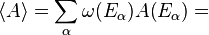 \langle A\rangle=\sum_{\alpha}\omega(E_{\alpha})A(E_\alpha)=